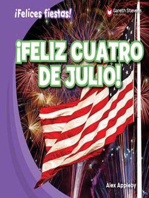 Title details for ¡Feliz Cuatro de Julio! (Happy Fourth of July!) by Alex Appleby - Available